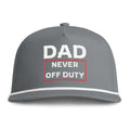 Image of a grey hat with white embroidery reading "Dad Never Off Duty"